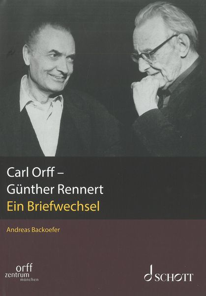 Carl Orff-Günther Rennert : Ein Briefwechsel / edited by Andreas Backoefer.