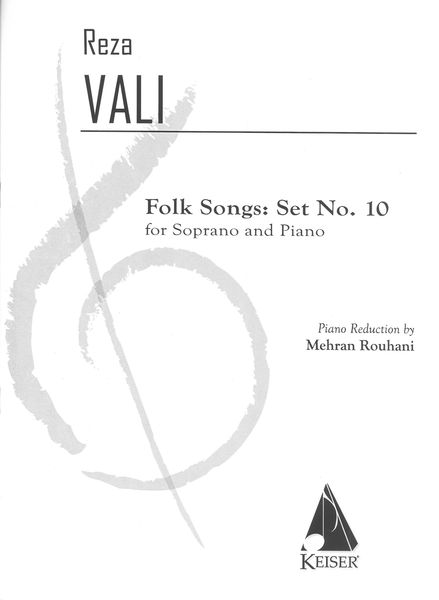 Folk Songs Set No. 10 : For Soprano and Piano / Piano reduction by Mehran Rouhani.