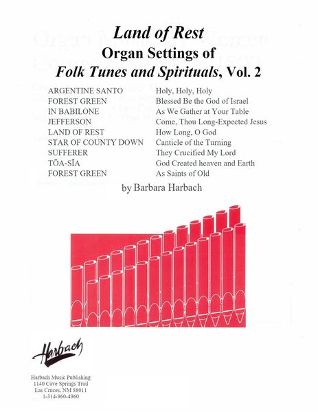 Land of Rest : Organ Settings of Folk Tunes and Spirituals, Volume 2 / arranged by Barbara Harbach [