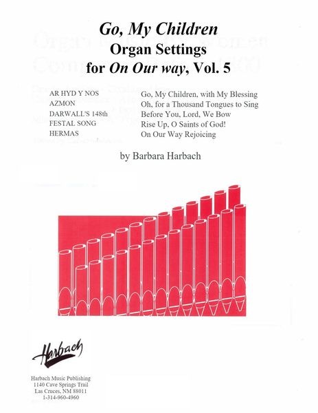 Go, My Children : Organ Settings For On Our Way, Volume 5 / arranged by Barbara Harbach [Download].