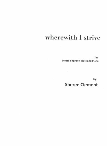 Wherewith I Strive : For Mezzo-Soprano, Flute and Piano (2021).
