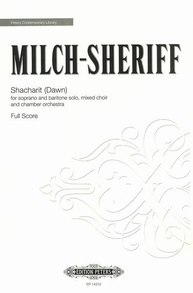 Shacharit (Dawn) : For Soprano and Baritone Solo, Mixed Choir and Chamber Orchestra (2018).