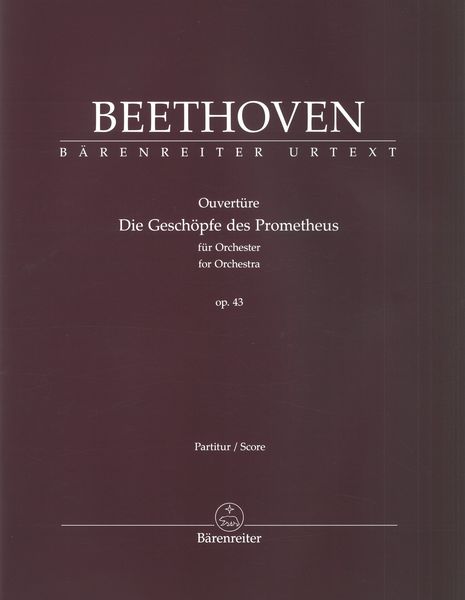 Overture - Die Geschöpfe Des Prometheus, Op. 43 : Für Orchester / Ed. Jonathan Del Mar.