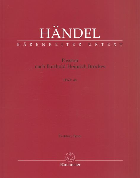 Passion Nach Barthold Heinrich Brockes, HWV 48 / edited by Felix Schroeder.