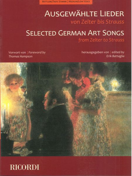 Selected German Art Songs, From Zelter To Strauss : For Medium/Low Voice / Ed. Erik Battaglia.