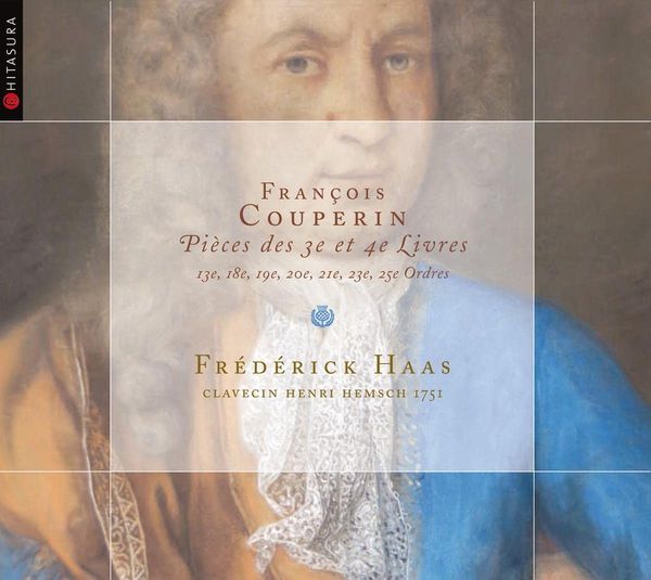 Pièces Des 3e et 4e Livres / Frederick Haas, Harpsichord.