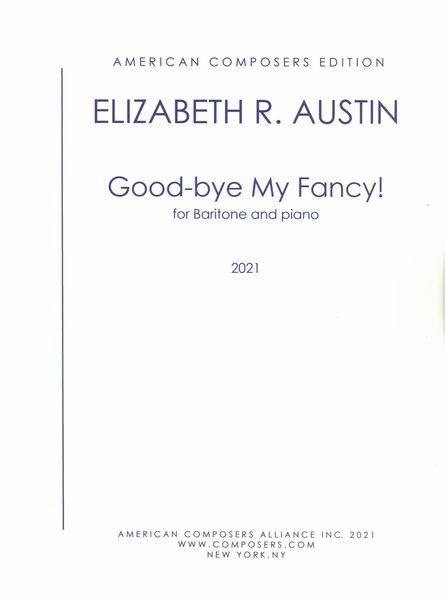 Good-Bye My Fancy! : For Baritone and Piano (2021).