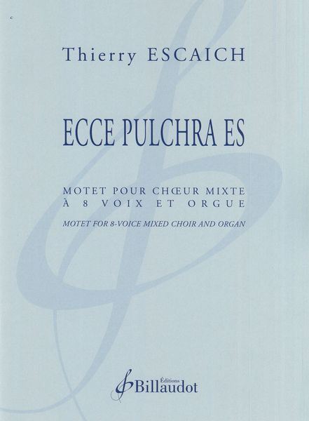 Ecce Pulchra Es : Motet Pour Choeur Mixte A 8 Voix et Orgue.