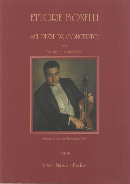 Sei Pezzi Da Concerto : Per Violino E Pianoforte / edited by Alessandro Curri.