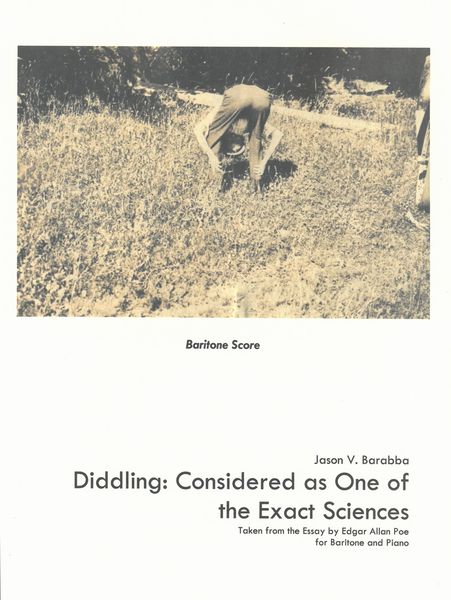 Diddling - Considered As One of The Exact Sciences : For Baritone and Piano (2010/11).