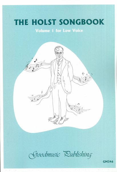 Holst Songbook, Vol. 1 : Low Voice / Ed. John Wright, Paul Sarcich and Peter Clulow.