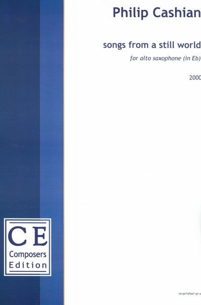 Songs From A Still World : For Alto Saxophone (In E Flat) (2000) [Download].