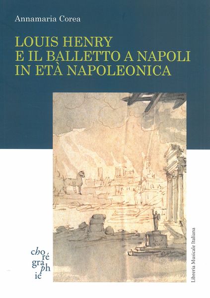 Louis Henry E Il Balletto A Napoli In Età Napoleonica.