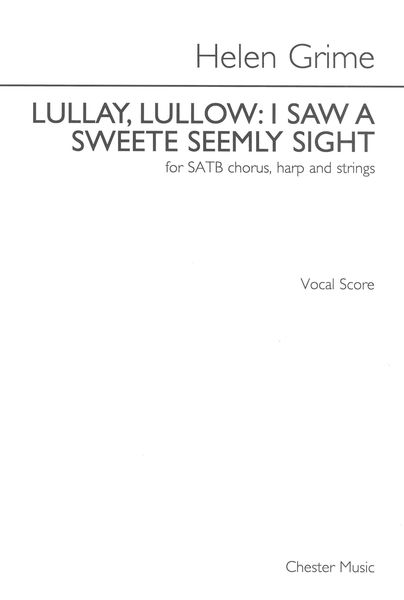 Lullay, Lullow - I Saw A Sweete Seemly Sight : For SATB Chorus, Harp and Strings.