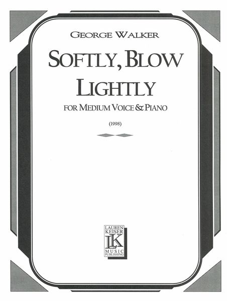 Softly, Blow Lightly : For Medium Voice and Piano (1998).