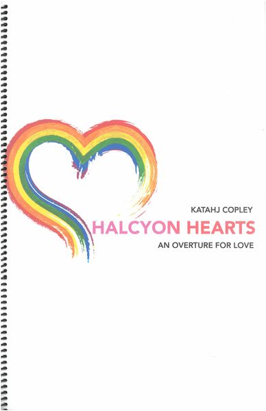 Halcyon Hearts - An Overture For Love : For Concert Band (2021).