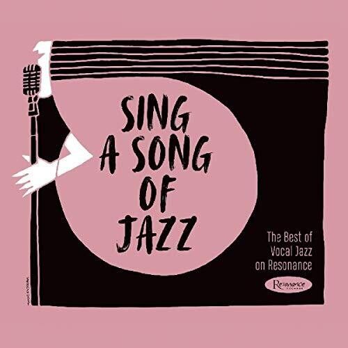 Sing A Song of Jazz : The Best of Vocal Jazz On Resonance.