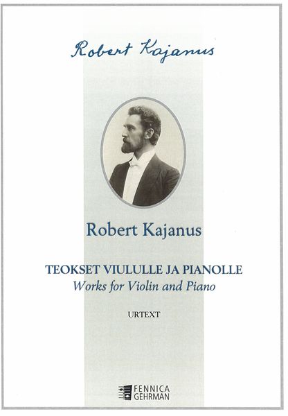 Works For Violin and Piano / edited by Sebastian Silén.