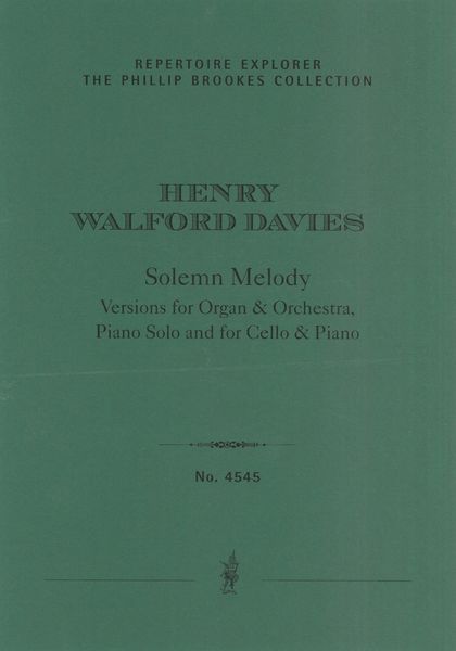 Solemn Melody : Versions For Organ and Orchestra, Piano Solo and For Cello and Piano.