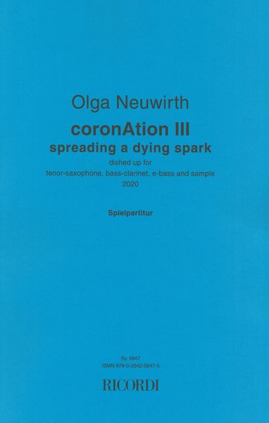 Coronation III - Spreading A Dying Spark : For Tenor Sax, Bass Clarinet, E-Bass and Sample (2020).