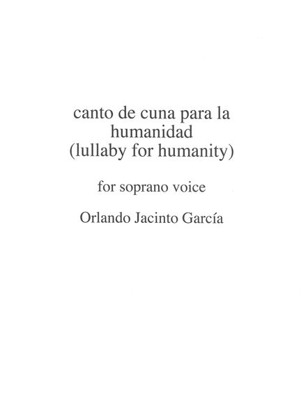 Canto De Cuna Para La Humanidad (Lullaby For Humanity) : For Soprano Voice.