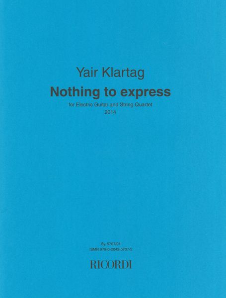Nothing To Express : For Electric Guitar and String Quartet (2014).