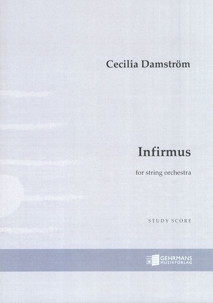 Infirmus, Op. 40 : For String Orchestra (2015).