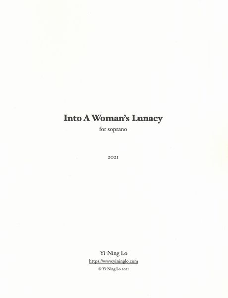 Into A Woman's Lunacy : For Soprano (2021).