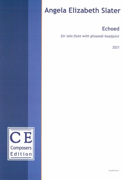 Echoed : For Solo Flute With Glissandi Headjoint (2021).