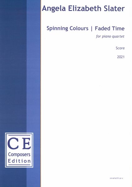 Spinning Colours/Faded Time : For Piano Quartet (2021).