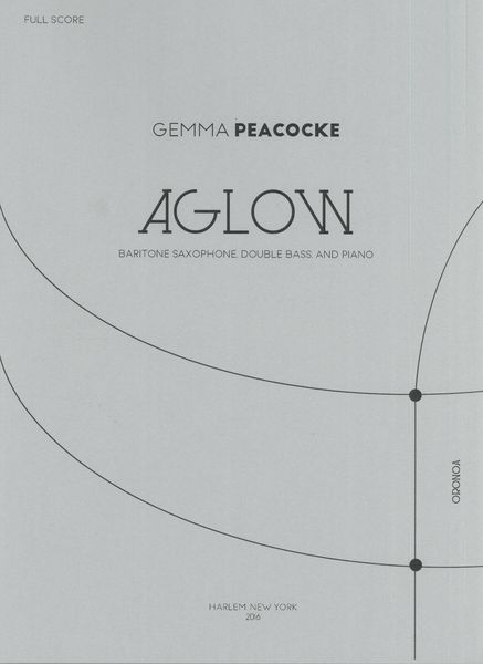 Aglow : For Baritone Saxophone, Piano and Bass (2016).