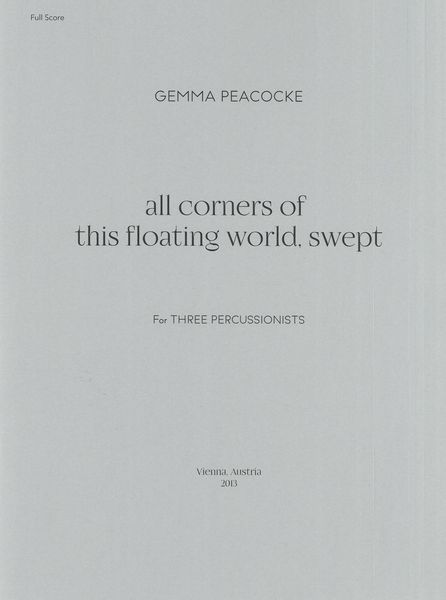 All Corners of This Floating World, Swept : For Three Percussionists (2013).