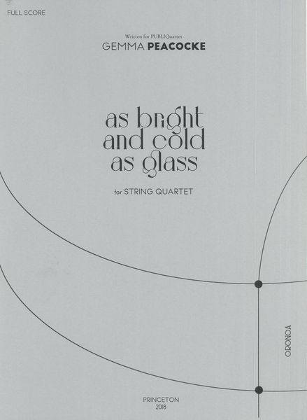 As Bright and Cold As Glass : For String Quartet (2018).