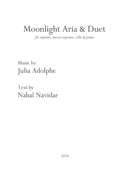 Moonlight Aria and Duet : For Soprano, Mezzo-Soprano, Cello and Piano (2016).