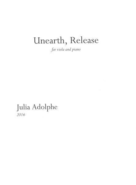 Unearth, Release : Concerto For Viola and Orchestra (2016) / Piano reduction by Sarah Gibson.