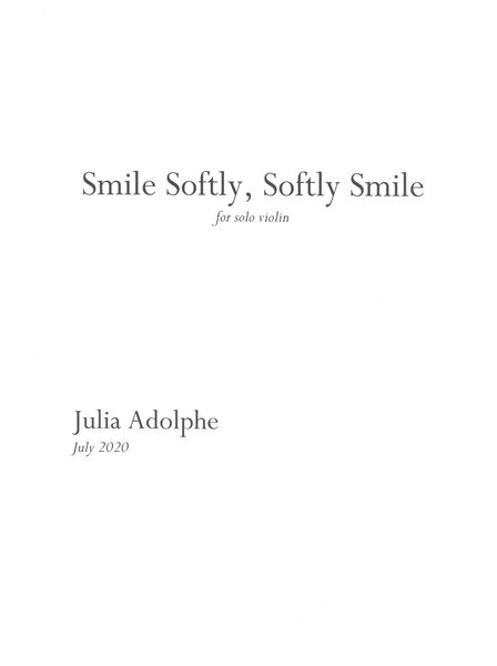 Smile Softly, Softly Smile : For Solo Violin (2020).