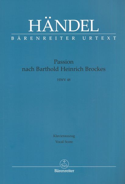 Passion Nach Barthold Heinrich Brockes, HWV 48 / edited by Felix Schroeder.
