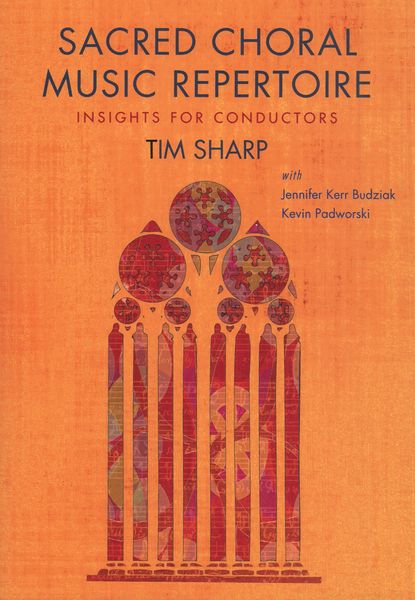 Sacred Choral Music Repertoire : Insights For Conductors.