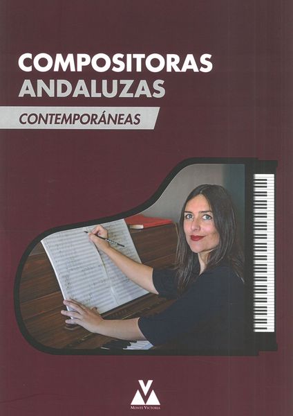 Compositoras Andaluzas Contemporánes : For Piano / edited by Silvia Olivero.