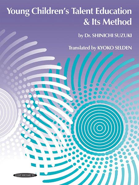 Young Children's Talent Education and Its Method / translated by Kyoko Selden.
