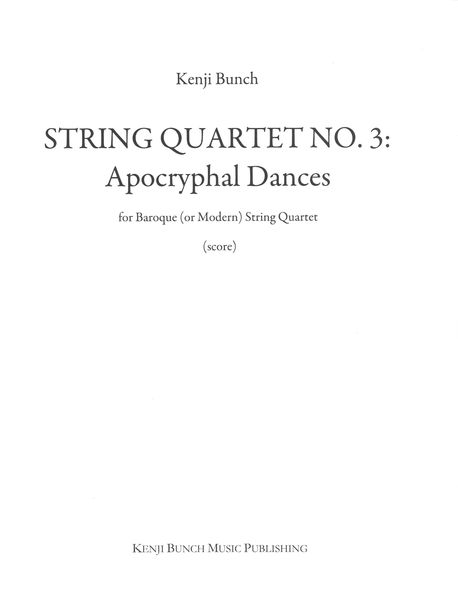 String Quartet No. 3 - Apocryphal Dances : For Baroque (Or Modern) String Quartet.
