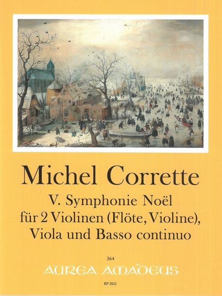 V. Symphonie Noël : Für 2 Violinen (Flöte, Violine), Viola und Basso Continuo.