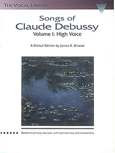 Songs Of Claude Debussy, Vol. I : High Voice / Critical Edition By James R. Briscoe.