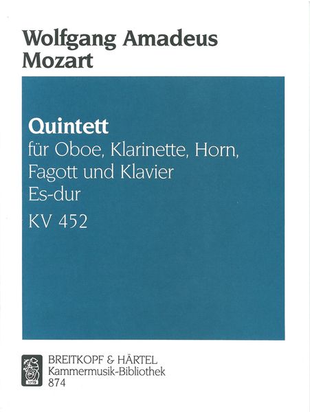 Quintet In E Flat Major, K. 452 : For Oboe, Clarinet, Horn, Bassoon and Piano.
