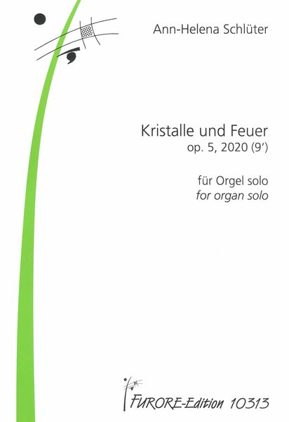Kristalle und Feuer, Op. 5 : Für Orgel Solo (2020).