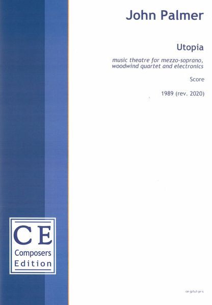 Utopia : Music Theatre For Mezzosoprano, Woodwind Quartet and Electronics (1989, Rev. 2020) [Downloa