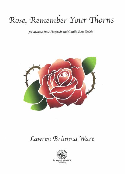 Rose, Remember Your Thorns : For Trombone and Tuba (2019).