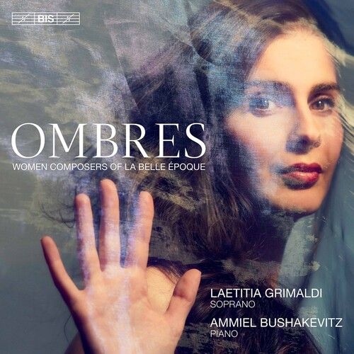 Ombres : Women Composers of La Belle Époque / Laetitia Grimaldi, Soprano.
