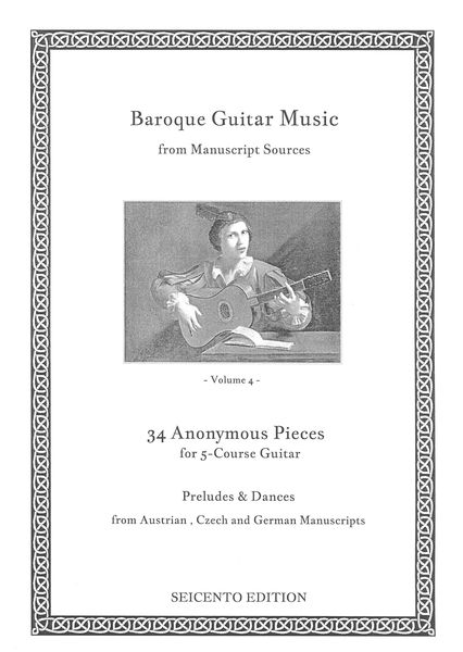 Baroque Guitar Music From Manuscript Sources, Vol. 4 : 34 Anonymous Pieces For 5-Course Guitar.