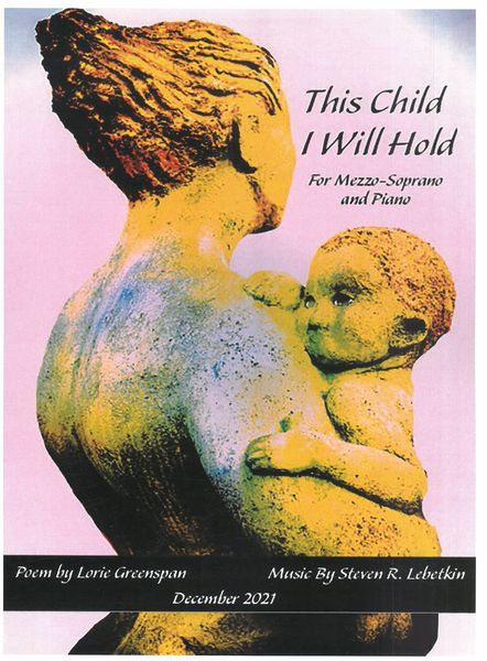 This Child I Will Hold : For Mezzo-Soprano and Piano (2021).